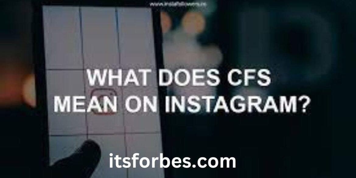 what does cfs mean on instagram